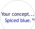 Your Concept... Spiced Blue